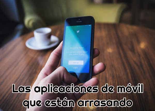 aplicaciones moviles que estan arrasando