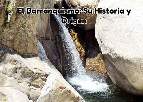 historia y origen del barranquismo