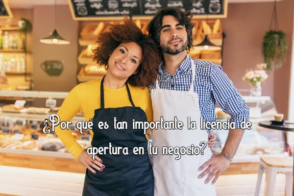 Por qué es tan importante la licencia de apertura en tu negocio